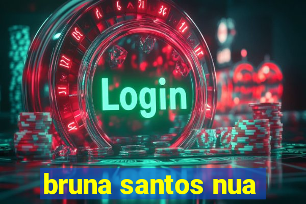 bruna santos nua